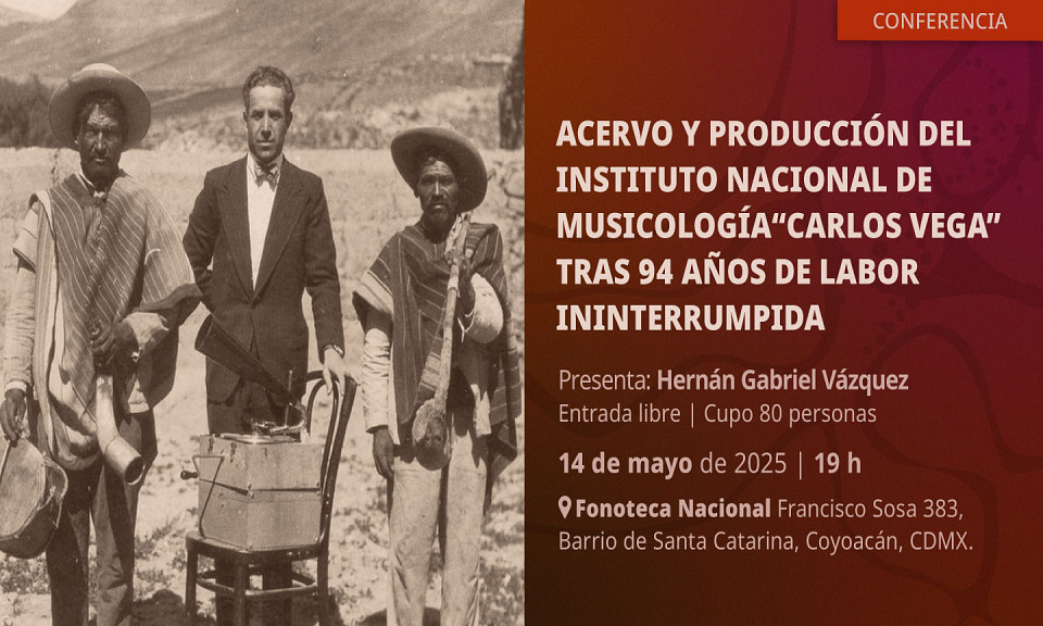 Evento 202505 - Acervo y producción del Instituto Nacional de Musicología “Carlos Vega” tras 94 años de labor ininterrumpida